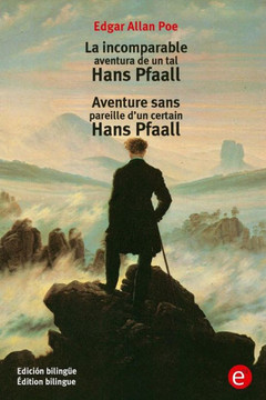La incomparable aventura de un tal Hans Pfaall/Aventure sens pareille d'un certain Hans Pfaall: Edici?n biling?e/?dition bilingue