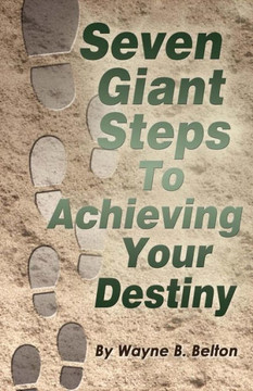 7 Giant Steps To Achieving Your Destiny