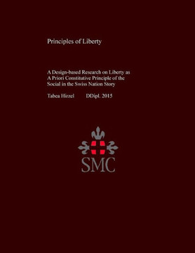 Principles of Liberty: A Design-based Research on Liberty as A Priori Constitutive Principle of the Social in the Swiss Nation Story