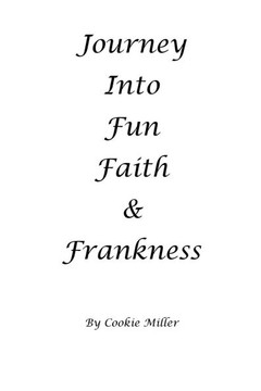 Journey into Fun Faith and Frankness: Musings and Lessons from a Poet