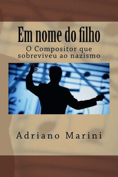 Em nome do filho: O Compositor que sobreviveu ao nazismo