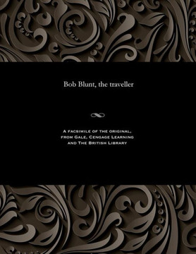 Bob Blunt, the Traveller