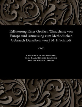 Erl?uterung Einer Grofzen Wandcharte Von Europa Und Anmeisung Zum Methodischen Gebrauch Derselben: Von J. M. F. Schmidt