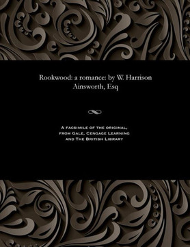 Rookwood: A Romance: By W. Harrison Ainsworth, Esq