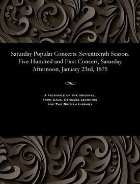 Saturday Popular Concerts. Seventeenth Season. Five Hundred and First Concert, Saturday Afternoon, January 23rd, 1875