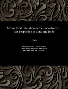 Symmetrical Education or the Importance of Just Proportion in Mind and Body