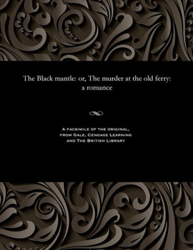 The Black Mantle: Or, the Murder at the Old Ferry: A Romance