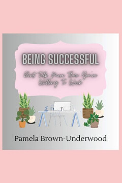 Being Successful: Don't Talk More Than You're Willing to Work