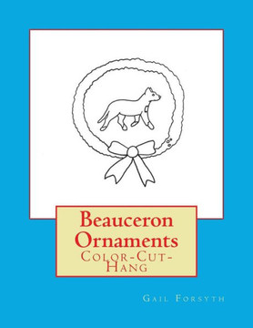 Beauceron Ornaments: Color-Cut-Hang