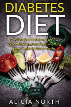 Diabetes Diet: Healthy Nutritious Diabetes Recipes to Control & Reverse Type 1 & 2 Diabetes (Diabetes, Diabetic Diet, Healthy Eating,