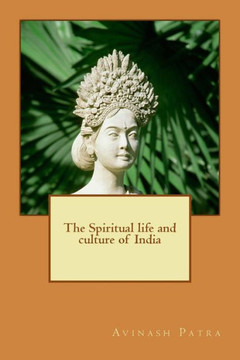 The Spiritual life and culture of India