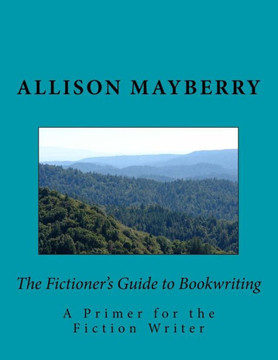 The Fictioner's Guide to Bookwriting: A Primer for the Fiction Writer