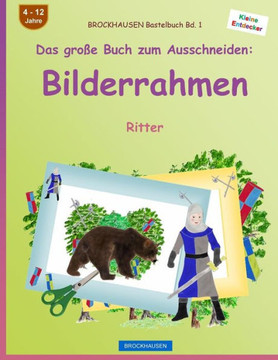 BROCKHAUSEN Bastelbuch Bd. 1 - Das gro?e Buch zum Ausschneiden: Bilderrahmen: Ritter