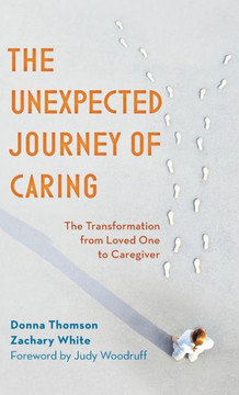 The Unexpected Journey of Caring: The Transformation from Loved One to Caregiver