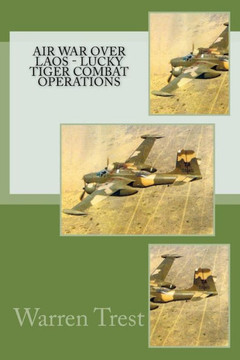 Air War Over Laos - Lucky Tiger Combat Operations