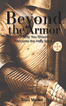 Beyond the Armor: Or Why You Should Welcome the Holy Spirit