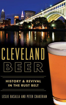 Cleveland Beer: History & Revival in the Rust Belt