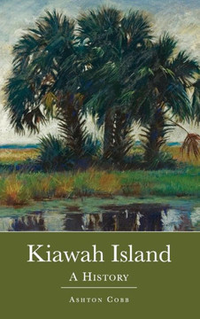 Kiawah Island: A History Kiawah Island: A History