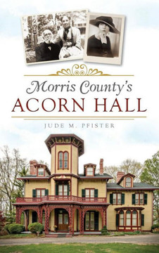 Morris County's Acorn Hall