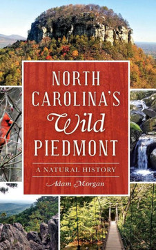 North Carolina S Wild Piedmont: A Natural History