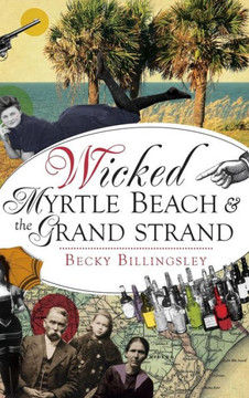 Wicked Myrtle Beach and the Grand Strand