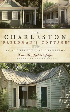 The Charleston ""Freedman's Cottage"": An Architectural Tradition