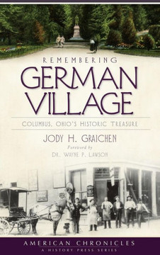 Remembering German Village: Columbus, Ohio's Historic Treasure