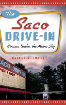 The Saco Drive-In: Cinema Under the Maine Sky