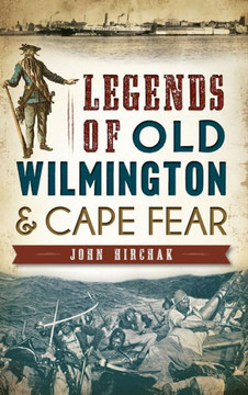 Legends of Old Wilmington & Cape Fear