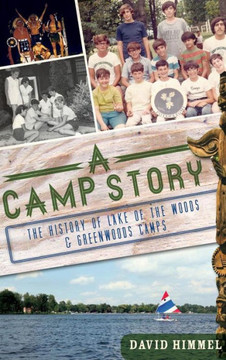 A Camp Story: The History of Lake of the Woods & Greenwoods Camps