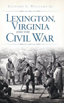 Lexington, Virginia and the Civil War