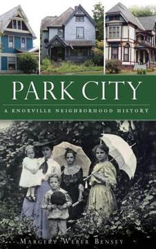 Park City: A Knoxville Neighborhood History