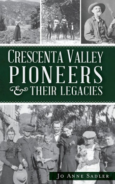 Crescenta Valley Pioneers & Their Legacies
