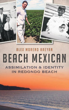 Beach Mexican: Assimilation & Identity in Redondo Beach