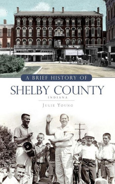 A Brief History of Shelby County Indiana