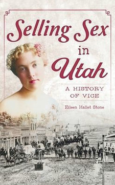 Selling Sex in Utah: A History of Vice