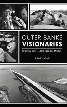 Outer Banks Visionaries: Building North Carolina's Oceanfront