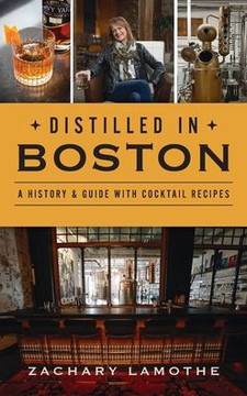 Distilled in Boston: A History & Guide with Cocktail Recipes