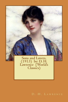 Sons and Lovers. (1913) by: D. H. Lawrence (World's Classics)