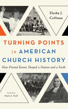 Turning Points in American Church History Turning Points in American Church History