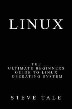 Linux: The Ultimate Beginners Guide to Linux Operating System