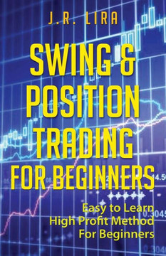 Swing & Position Trading for Beginners: Easy to Learn High Profit Method for Beginners