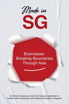 Made in SG: Businesses Breaking Boundaries Through Asia