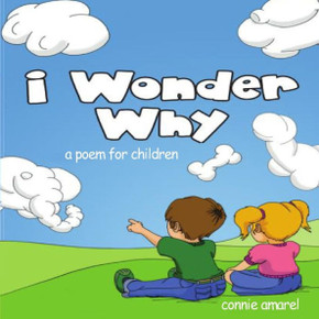 I Wonder Why: A Poem For Children