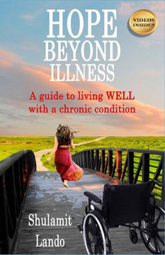 Hope Beyond Illness: A guide to living WELL with a chronic condition