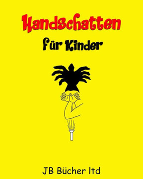 Handschatten f?r Kinder: 30 + Hand Schattenpuppen mit einfach zu folgen Illustrationen