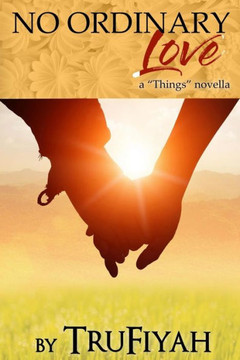 No Ordinary Love: a ""Things Novella""
