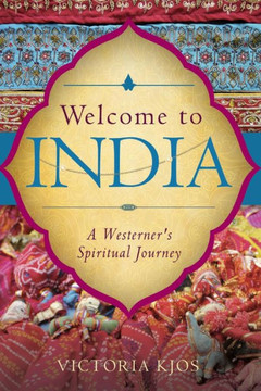 Welcome to India: A Westerner's Spiritual Journey