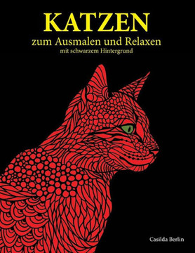 KATZEN - zum Ausmalen und Relaxen auf schwarzem Hintergrund: Malbuch f?r Erwachsene