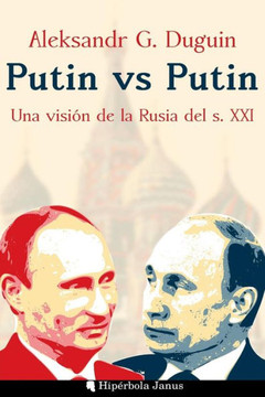 Putin vs Putin: Una visi?n de la Rusia del s. XXI
